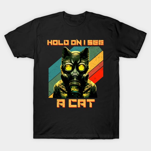 Hold On I See A Cat, Funny Cat Lovers T-Shirt by dashawncannonuzf